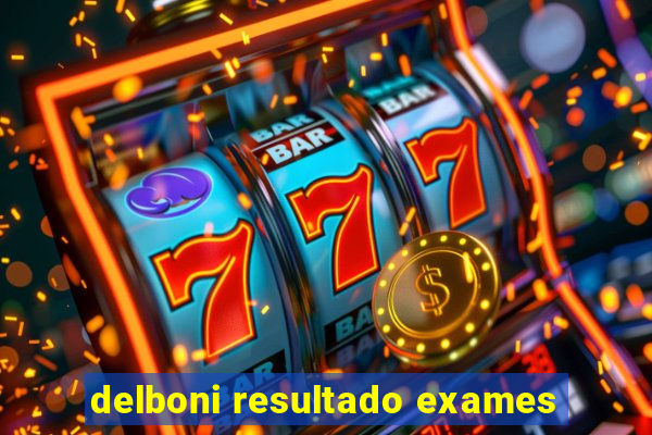 delboni resultado exames